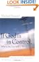 If God is in Control Why is My Life Such a Mess? Experiencing God's Sovereignty During Dark and Difficult Days