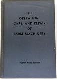 The Operation, Care, and Repair of Farm Machinery
