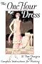 One Hour Dress -- 21 Vintage 1925 Dress Designs with Detailed Instructions for Sewing