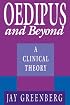 Oedipus and Beyond: A Clinical Theory