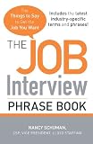 The Job Interview Phrase Book: The Things to Say to Get You the Job You Want