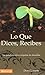 Que dices, Recibes, Lo
