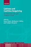 Cabinets and coalition bargaining : the democratic life cycle in Western Europe