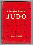 A COMPLETE GUIDE TO JUDO: ITS STORY AND PRACTICE