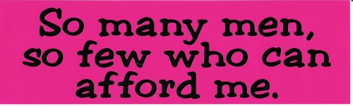 Cover image : SO MANY MEN, SO FEW WHO CAN AFFORD ME. (red) decal bumper sticker