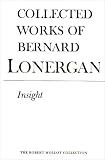 Collected Works of Bernard Lonergan: Insight : A Study of Human Understanding (Collected Works of Bernard Lonergan)
