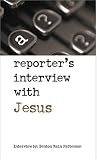 A Reporter s Interview with Jesus