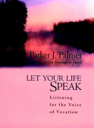 Download Let Your Life Speak: Listening for the Voice of Vocation Download Let Your Life Speak: Listening for the Voice of Vocation