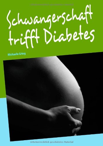 Books on Demand Schwangerschaft trifft Diabetes: Michaela Grieg