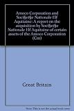 Amoco Corporation and Sociʹetʹe Nationale Elf Aquitaine : a report on the acquisition by Sociʹetʹe Nationale Elf Aquitaine of certain assets of the Amoco Corporation