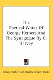 The Poetical Works of George Herbert and the Synagogue by C. Harvey