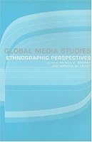 Global Media Studies: Ethnographic Perspectives
