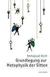 Grundlegung zur Metaphysik der Sitten