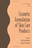 Cosmetic Formulation of Skin Care Products (Cosmetic Science and Technology Series Vol. 30)