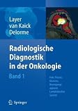 Radiologische Diagnostik in der Onkologie: Band 1: Hals, Thorax, Mamma, Bewegungsapparat, Lymphatisches System (German Edition)