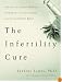 The Infertility Cure: The Ancient Chinese Wellness Program for Getting             Pregnant and Having Healthy Babies