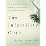 The Infertility Cure: The Ancient Chinese Wellness&hellip by Randine A. Lewis