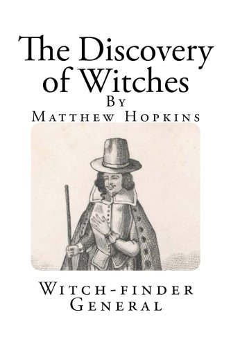 The Discovery of Witches: In Answer to severall queries, lately Delivered to the Judges of Assize for the County of Norfolk (Witchcraft in England)
