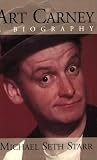 Art Carney: A Biography (Applause Books) Art Carney: A Biography (Applause Books)