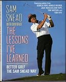 Lessons I'Ve Learned: Better Golf the Sam Snead Way