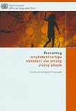 Preventing Amphetamine-type Stimulant Use Among Young People: A Policy and Programming Guide