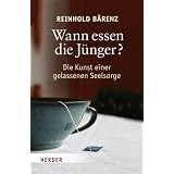Wann essen die J�nger?: Die Kunst einer gelassenen Seelsorgevon "Reinhold B�renz"