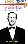 The Animated Man: A Life of Walt Disney