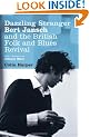 Dazzling Stranger: Bert Jansch and the British Folk and Blues Revival
