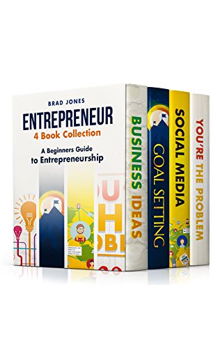 Entrepreneur: 4 Book Collection: A Beginners Guide to Entrepreneurship (Home Based Business, Entrepreneur, Small Business)