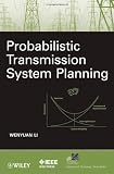 Probabilistic Transmission System Planning (IEEE Press Series on Power Engineering)