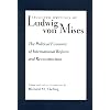 Political Economy of International Reform and Reconstruction, The (Selected Writings of Ludwig Von Mises)