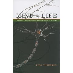 Mind in Life: Biology, Phenomenology, and the Sciences of Mind