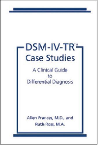 DSM-IV-TR Case Studies: A Clinical Guide to Differential Diagnosis (DMS-IV-TR Library)