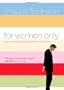 For Women Only: What You Need to Know about the Inner Lives of Men