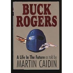 Buck Rogers : A Life in the Future by Martin Caidin