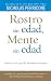 Rostro sin edad, mente sin edad