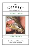 The Orvis Pocket Guide to Streamer Fishing: How, Where, and When to Use This Effective Technique