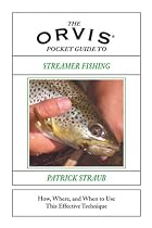 The Orvis Pocket Guide to Streamer Fishing: How, Where, and When to Use This Effective Technique