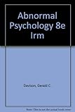 Instructor's resource manual, Abnormal psychology, eighth edition, Gerald C. Davison, John M. Neale