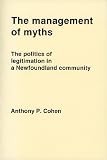 The management of myths : the politics of legitimation in a Newfoundland community