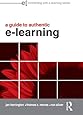 A Guide to Authentic e-Learning (Connecting with E-learning)