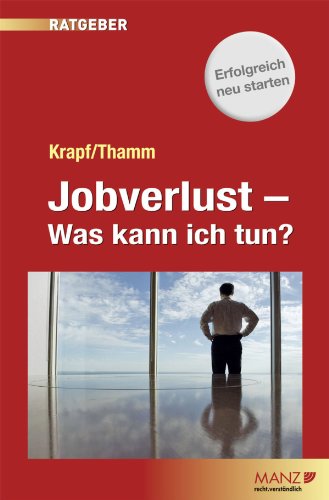 Jobverlust: Was kann ich tun? (MANZ Ratgeber 1) (German Edition)