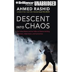 Descent into Chaos: The United States and the Failure of Nation Building in Pakistan,... by Ahmed Rashid and Arthur Morey