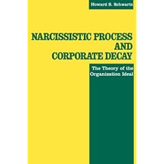 Narcissistic Process and Corporate Decay : The Theory of the Organizational Ideal