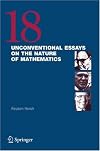 18 Unconventional Essays on the Nature of Mathematics