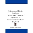Milton And Jakob Boehme: A Study Of German Mysticism In Seventeenth-Century England