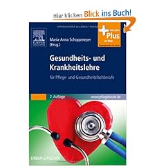 Gesundheits- und Krankheitslehre: f�r Pflege- und Gesundheitsfachberufe - mit www.pflegeheute.de-Zugang