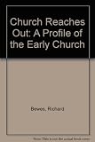 The Church reaches out : a study of church growth from the Acts of the Apostles