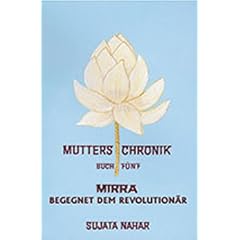 Die Mutter. Die Biographie: Mutters Chronik, Bd.5, Mirra begegnet dem Revolution�r