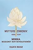 Die Mutter. Die Biographie: Mutters Chronik, Bd.5, Mirra begegnet dem Revolution�r